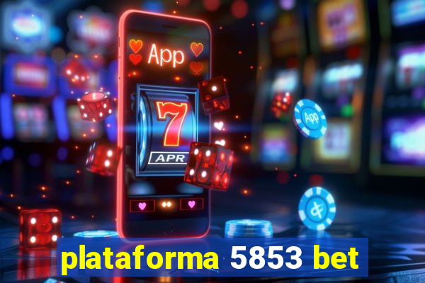 plataforma 5853 bet